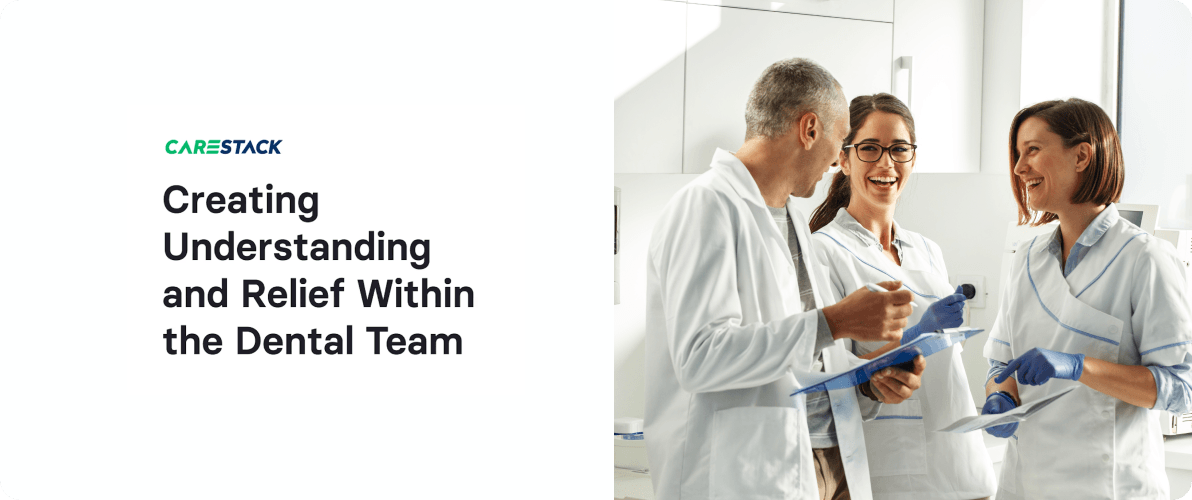 creating understanding and relief within the dental team creating understanding and relief within the dental team